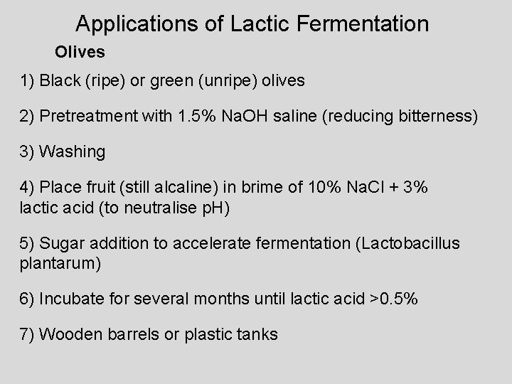 Applications of Lactic Fermentation Olives 1) Black (ripe) or green (unripe) olives 2) Pretreatment