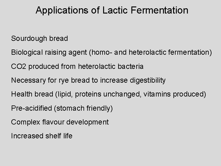 Applications of Lactic Fermentation Sourdough bread Biological raising agent (homo- and heterolactic fermentation) CO