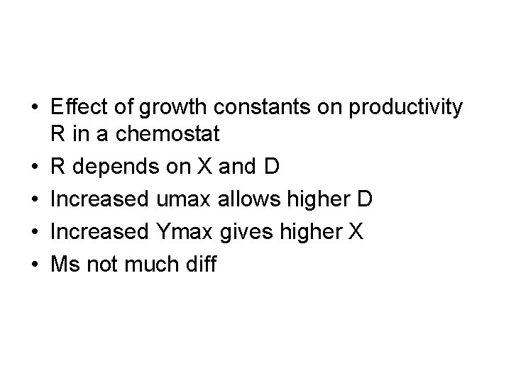  • Effect of growth constants on productivity R in a chemostat • R