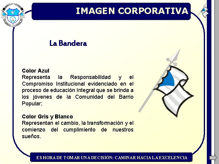 IMAGEN CORPORATIVA La Bandera Color Azul Representa la Responsabilidad y el Compromiso Institucional evidenciado