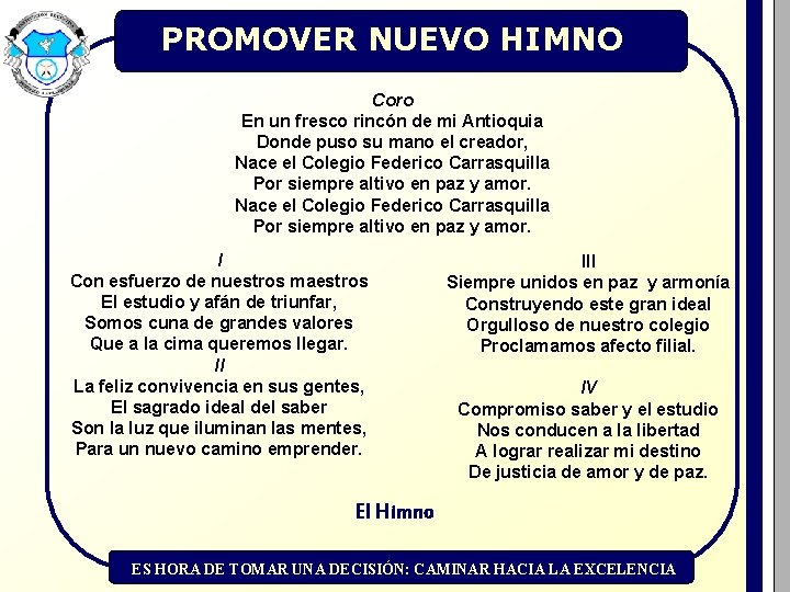 PROMOVER NUEVO HIMNO Coro En un fresco rincón de mi Antioquia Donde puso su