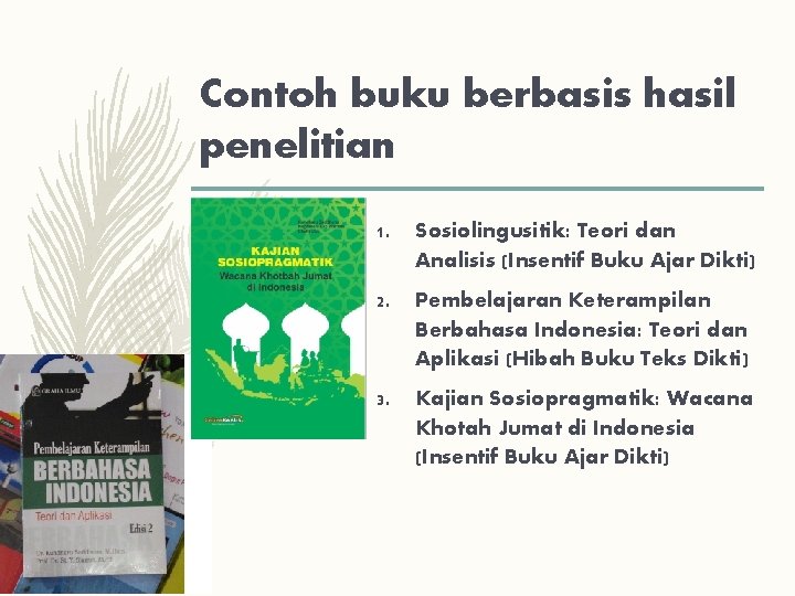 Contoh buku berbasis hasil penelitian 1. Sosiolingusitik: Teori dan Analisis (Insentif Buku Ajar Dikti)