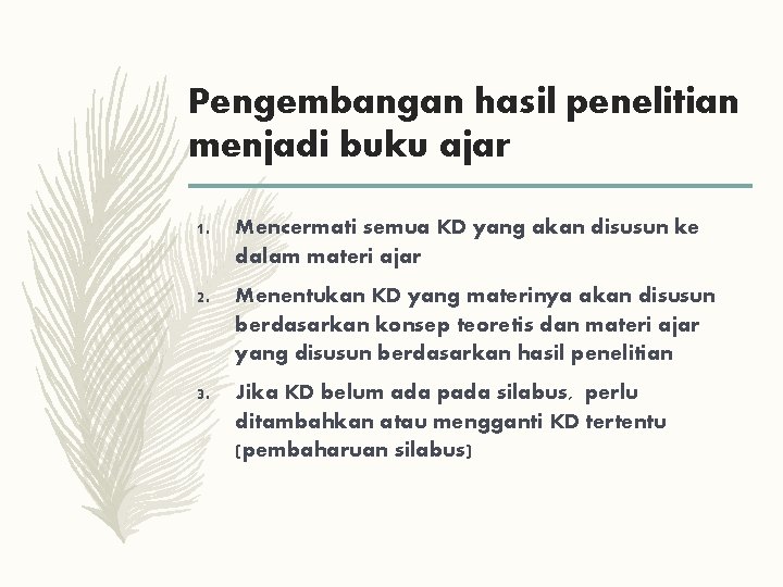 Pengembangan hasil penelitian menjadi buku ajar 1. Mencermati semua KD yang akan disusun ke