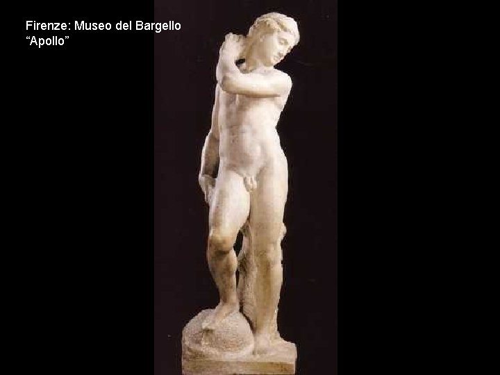 Firenze: Museo del Bargello “Apollo” 