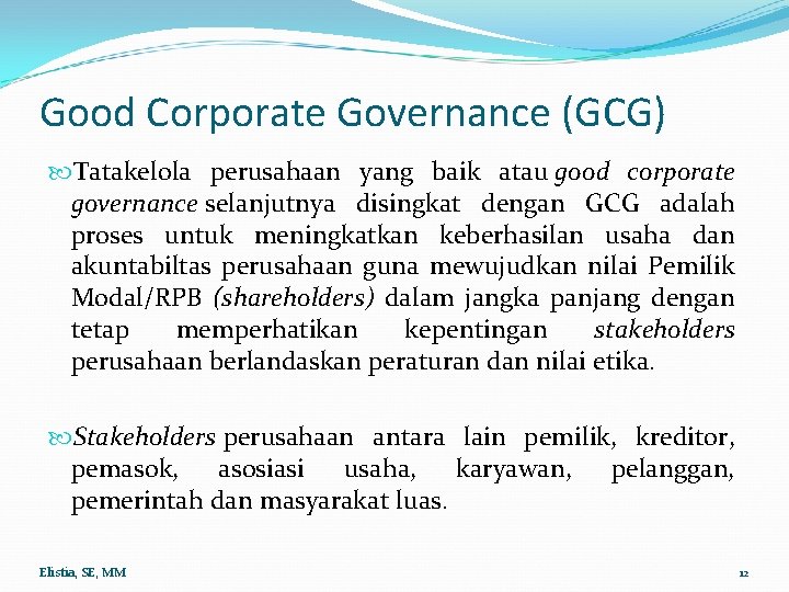 Good Corporate Governance (GCG) Tatakelola perusahaan yang baik atau good corporate governance selanjutnya disingkat