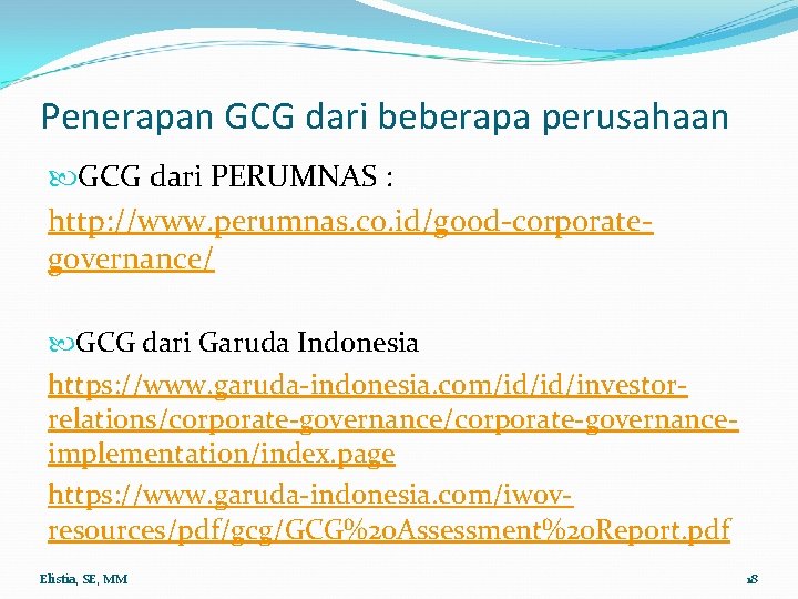 Penerapan GCG dari beberapa perusahaan GCG dari PERUMNAS : http: //www. perumnas. co. id/good-corporategovernance/