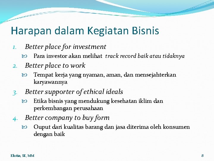 Harapan dalam Kegiatan Bisnis 1. Better place for investment Para investor akan melihat track