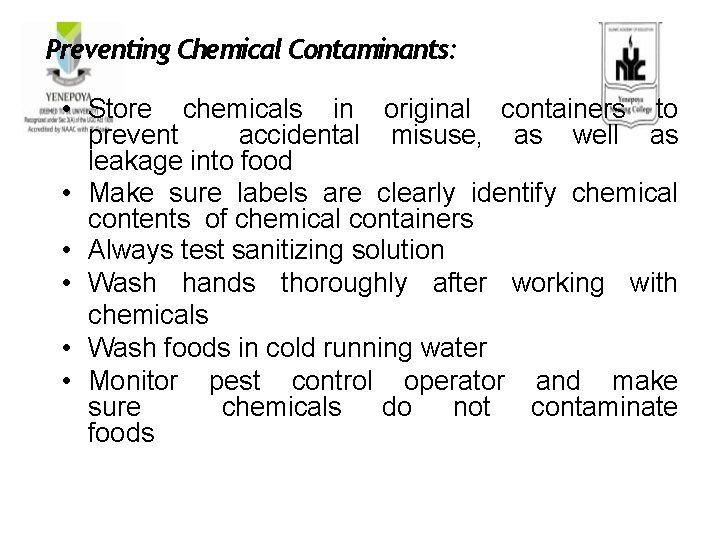 Preventing Chemical Contaminants: • Store chemicals in original containers to prevent accidental misuse, as