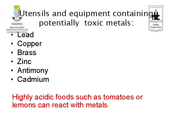 Utensils and equipment containing potentially toxic metals: • • • Lead Copper Brass Zinc