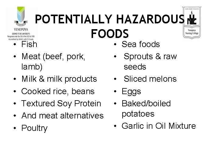 POTENTIALLY HAZARDOUS FOODS • Fish • Meat (beef, pork, lamb) • Milk & milk