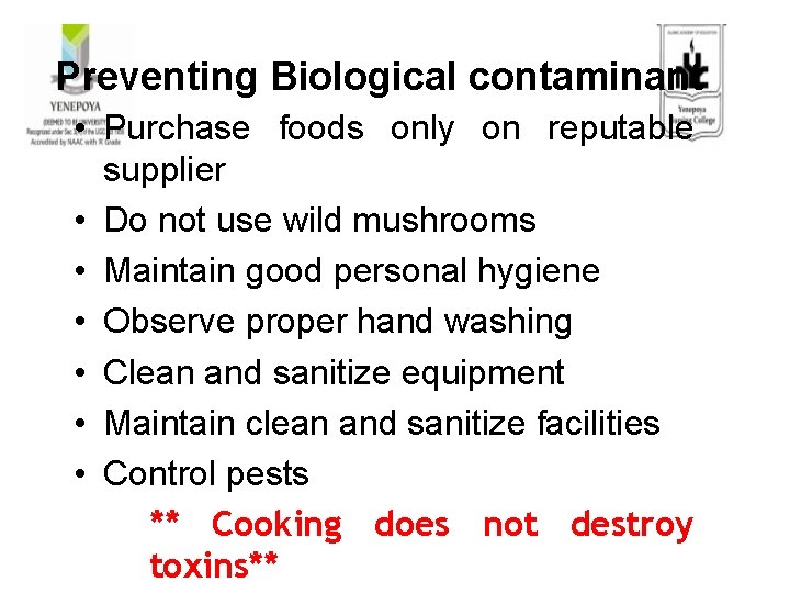 Preventing Biological contaminant • Purchase foods only on reputable supplier • Do not use