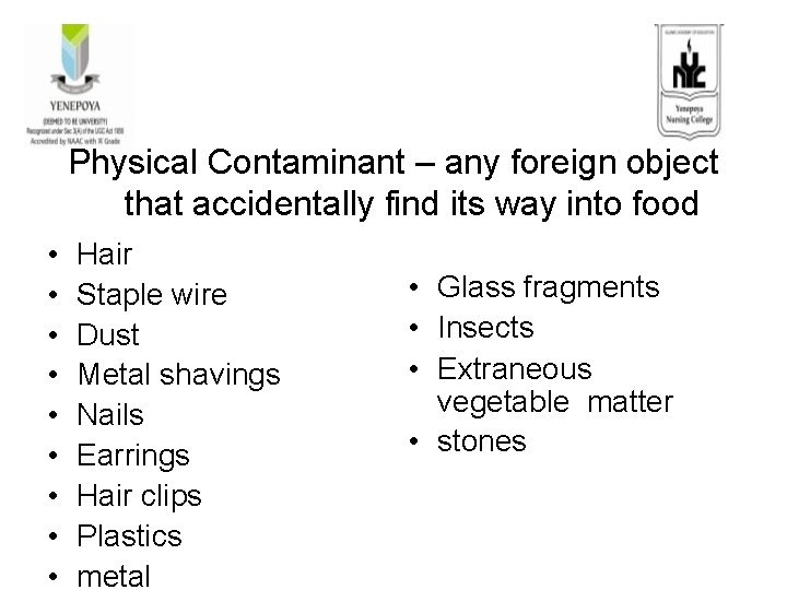 Physical Contaminant – any foreign object that accidentally find its way into food •