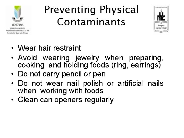 Preventing Physical Contaminants • Wear hair restraint • Avoid wearing jewelry when preparing, cooking