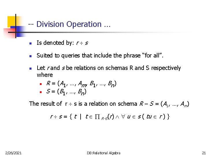 -- Division Operation … n Is denoted by: r s n Suited to queries
