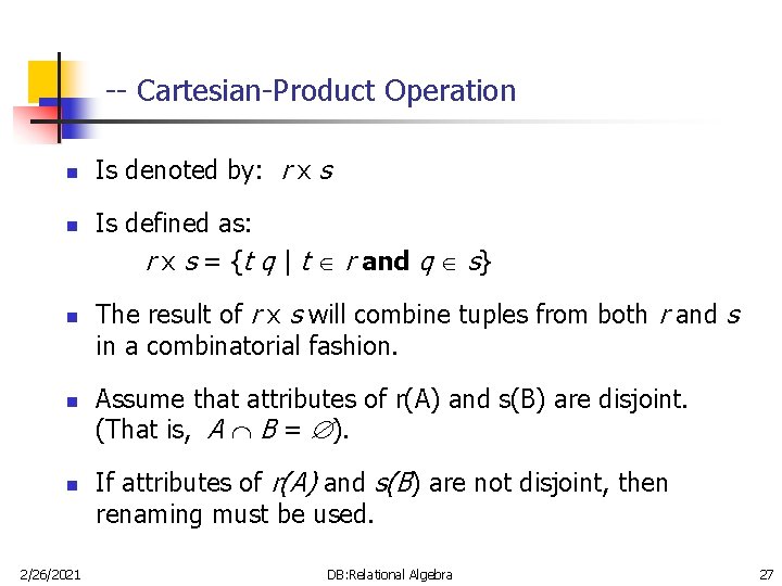 -- Cartesian-Product Operation n n 2/26/2021 Is denoted by: r x s Is defined -- Cartesian-Product Operation n n 2/26/2021 Is denoted by: r x s Is defined