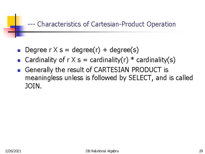 --- Characteristics of Cartesian-Product Operation n 2/26/2021 Degree r X s = degree(r) + --- Characteristics of Cartesian-Product Operation n 2/26/2021 Degree r X s = degree(r) +