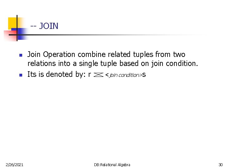 -- JOIN n n 2/26/2021 Join Operation combine related tuples from two relations into