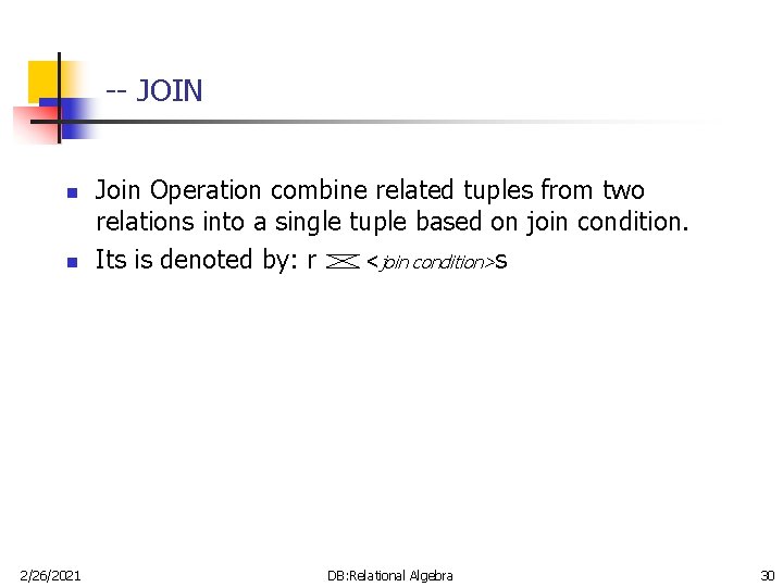 -- JOIN n n 2/26/2021 Join Operation combine related tuples from two relations into -- JOIN n n 2/26/2021 Join Operation combine related tuples from two relations into