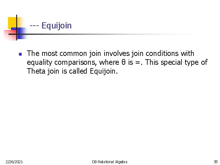 --- Equijoin n 2/26/2021 The most common join involves join conditions with equality comparisons,