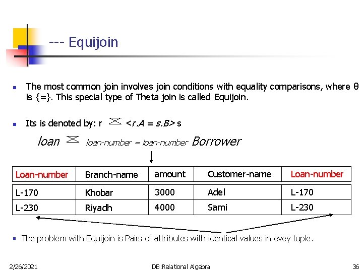 --- Equijoin n n The most common join involves join conditions with equality comparisons,
