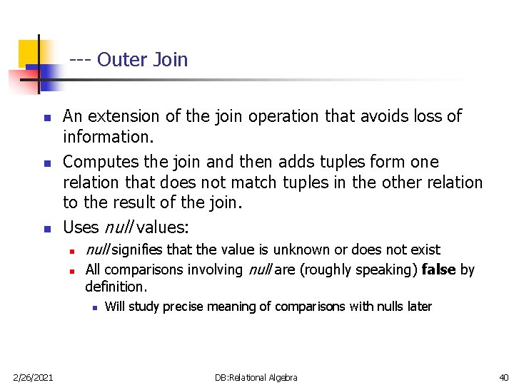--- Outer Join n An extension of the join operation that avoids loss of --- Outer Join n An extension of the join operation that avoids loss of