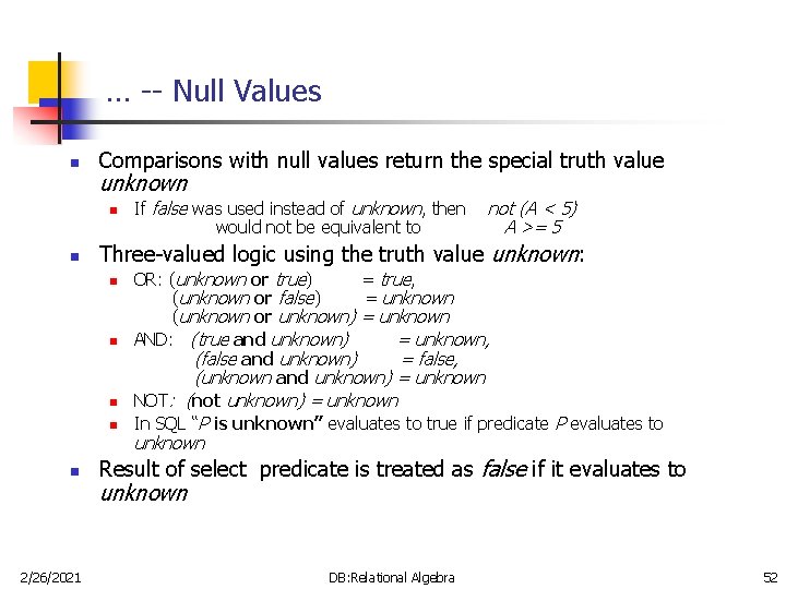 … -- Null Values n Comparisons with null values return the special truth value … -- Null Values n Comparisons with null values return the special truth value