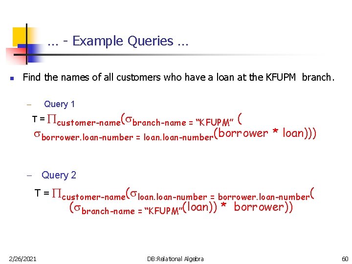 … - Example Queries … n Find the names of all customers who have … - Example Queries … n Find the names of all customers who have