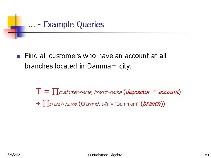 … - Example Queries n Find all customers who have an account at all