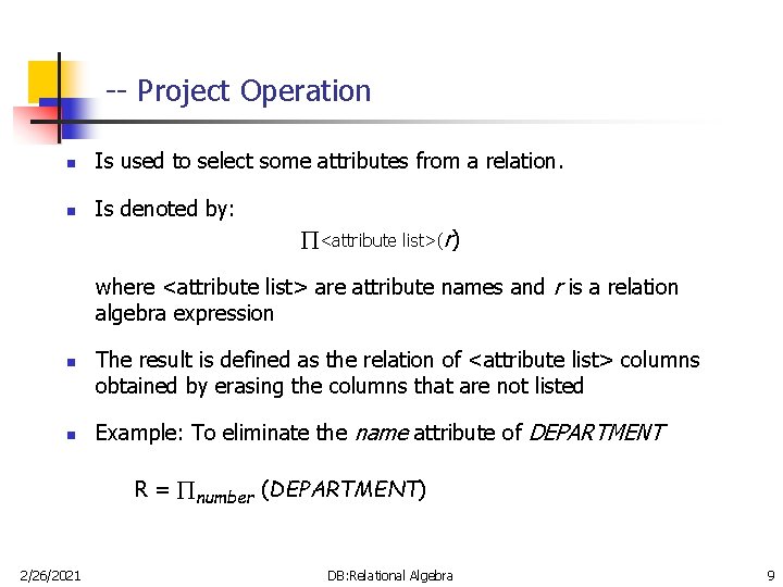 -- Project Operation n Is used to select some attributes from a relation. n -- Project Operation n Is used to select some attributes from a relation. n