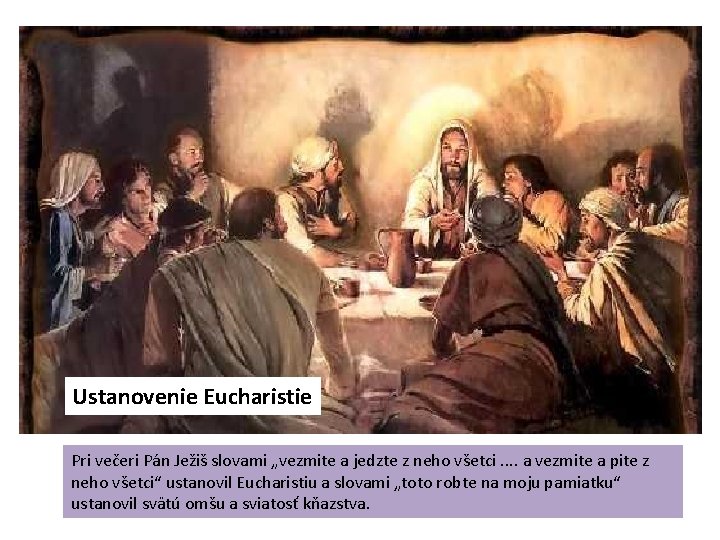 Ustanovenie Eucharistie Pri večeri Pán Ježiš slovami „vezmite a jedzte z neho všetci. .