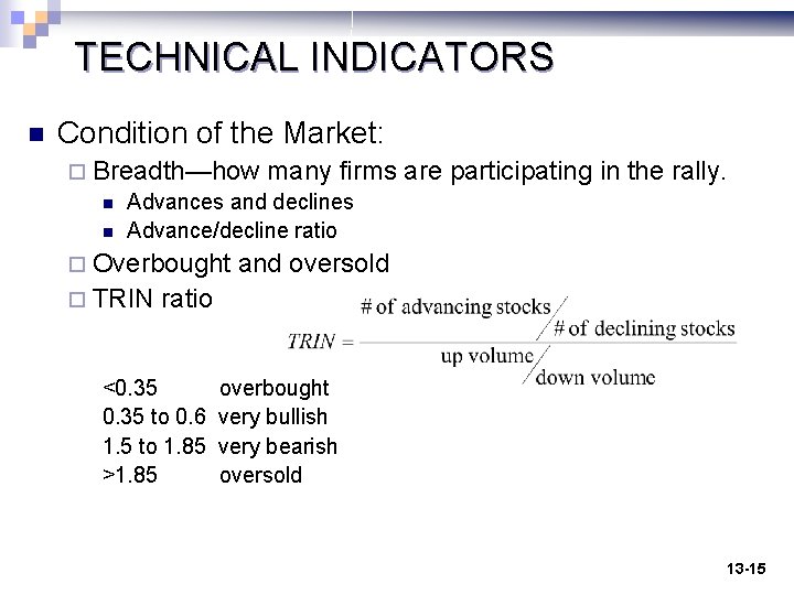 TECHNICAL INDICATORS n Condition of the Market: ¨ Breadth—how many firms are participating in