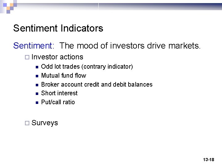 Sentiment Indicators Sentiment: The mood of investors drive markets. ¨ Investor actions n n