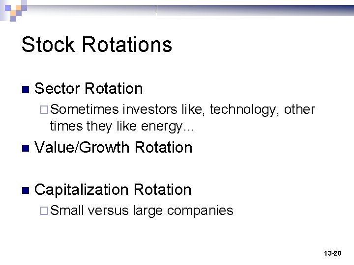 Stock Rotations n Sector Rotation ¨ Sometimes investors like, technology, other times they like