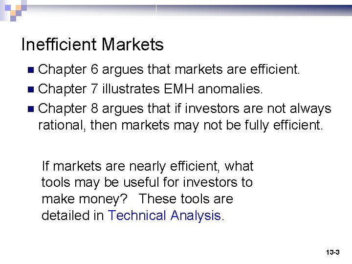 Inefficient Markets Chapter 6 argues that markets are efficient. n Chapter 7 illustrates EMH