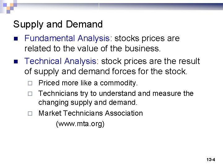 Supply and Demand n n Fundamental Analysis: stocks prices are related to the value