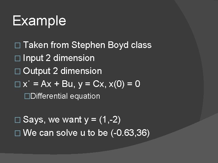 Example � Taken from Stephen Boyd class � Input 2 dimension � Output 2