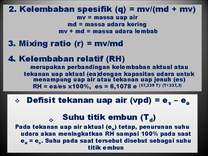 2. Kelembaban spesifik (q) = mv/(md + mv) mv = massa uap air md