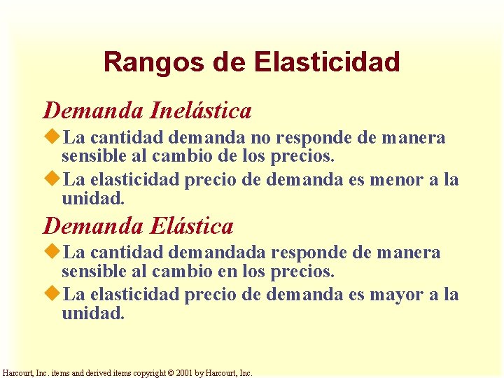 Rangos de Elasticidad Demanda Inelástica u. La cantidad demanda no responde de manera sensible