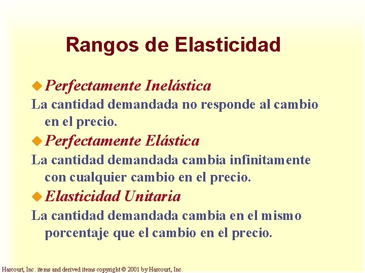 Rangos de Elasticidad u Perfectamente Inelástica La cantidad demandada no responde al cambio en