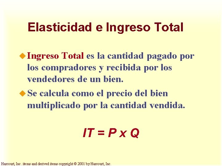 Elasticidad e Ingreso Total u Ingreso Total es la cantidad pagado por los compradores