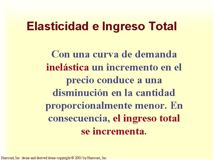 Elasticidad e Ingreso Total Con una curva de demanda inelástica un incremento en el