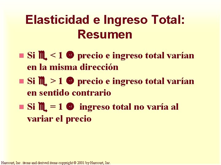 Elasticidad e Ingreso Total: Resumen Si < 1 precio e ingreso total varían en