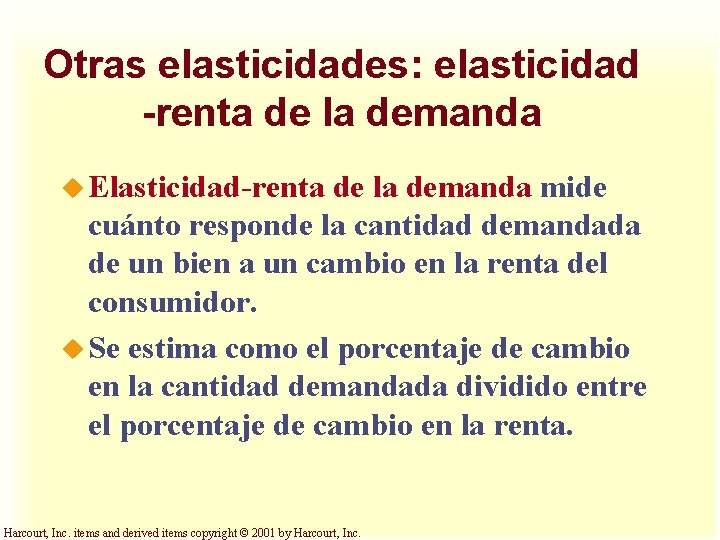 Otras elasticidades: elasticidad -renta de la demanda u Elasticidad-renta de la demanda mide cuánto