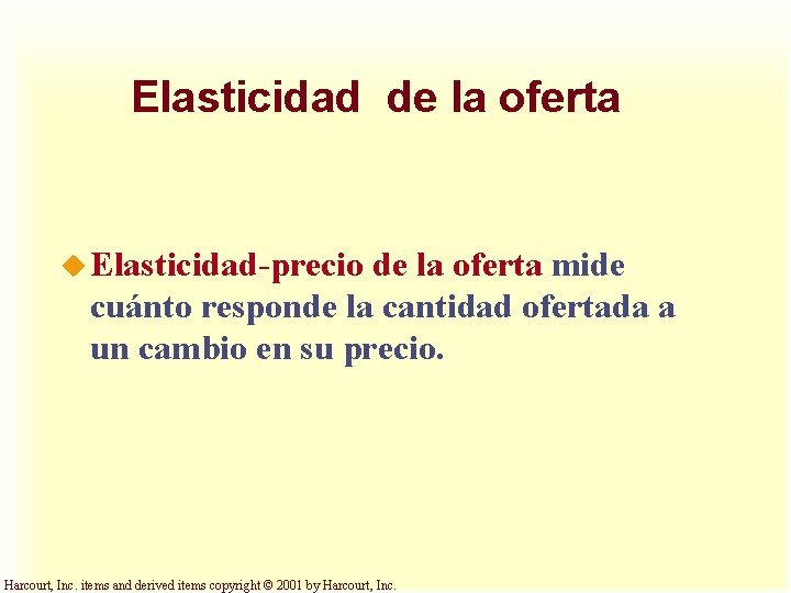 Elasticidad de la oferta u Elasticidad-precio de la oferta mide cuánto responde la cantidad