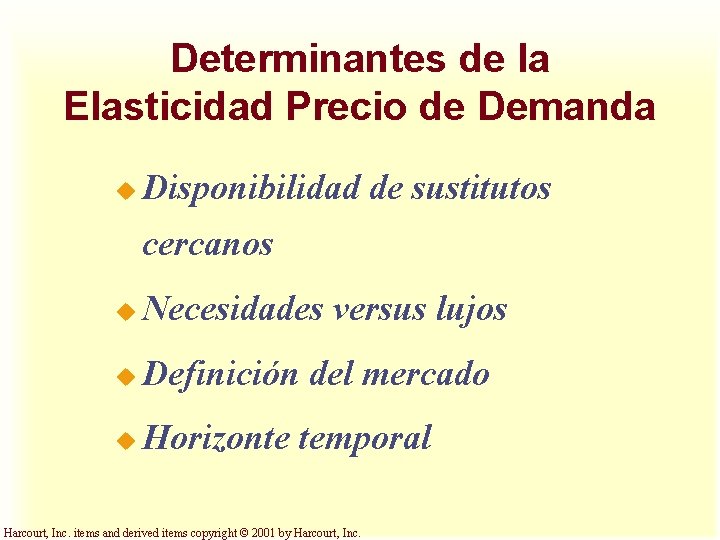 Determinantes de la Elasticidad Precio de Demanda u Disponibilidad de sustitutos cercanos u Necesidades