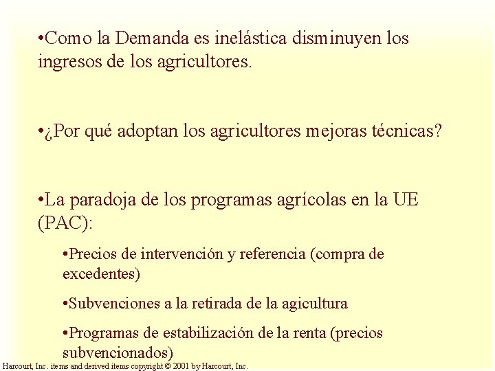  • Como la Demanda es inelástica disminuyen los ingresos de los agricultores. •