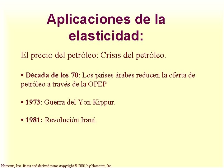 Aplicaciones de la elasticidad: El precio del petróleo: Crísis del petróleo. • Década de