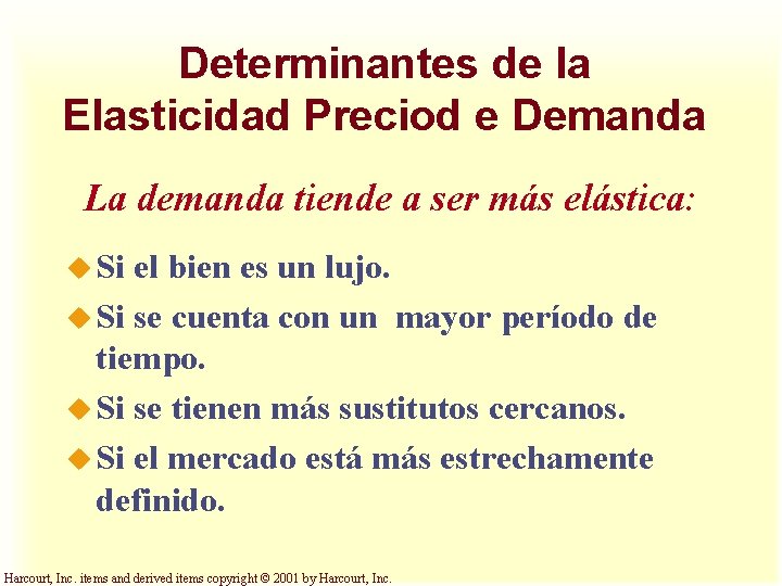 Determinantes de la Elasticidad Preciod e Demanda La demanda tiende a ser más elástica: