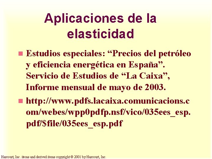 Aplicaciones de la elasticidad Estudios especiales: “Precios del petróleo y eficiencia energética en España”.