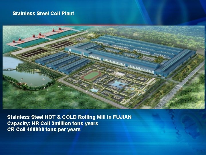 Stainless Steel Coil Plant Stainless Steel HOT & COLD Rolling Mill in FUJIAN Capacity: